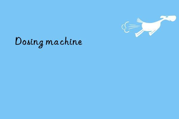 dosing machine