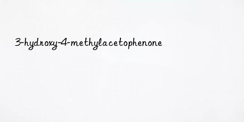 3-hydroxy-4-methylacetophenone