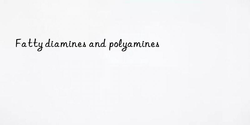 fatty diamines and polyamines