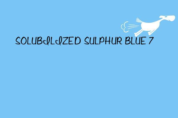 solubilized sulphur blue 7