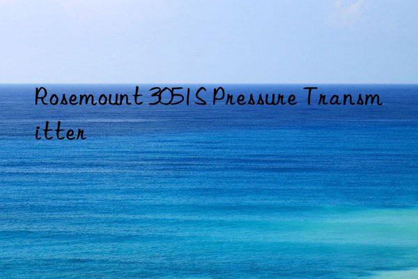 rosemount 3051s pressure transmitter