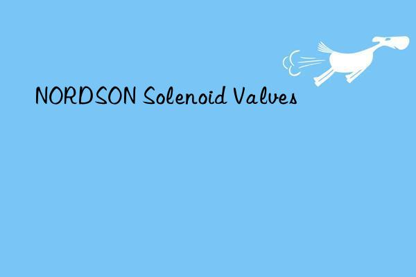 nordson solenoid valves