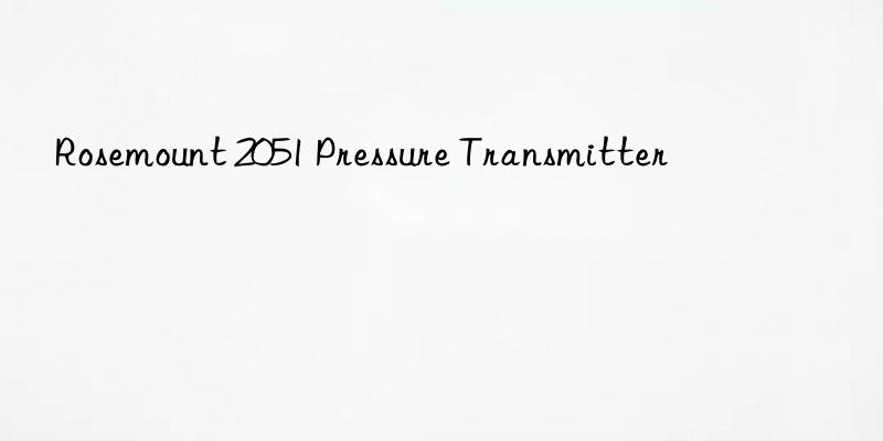 rosemount 2051 pressure transmitter
