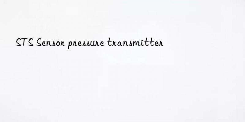 sts sensor pressure transmitter