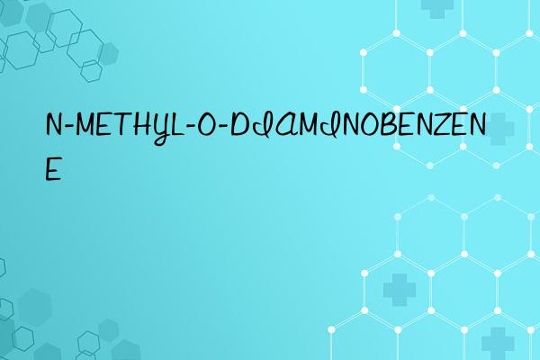 n-methyl-o-diaminobenzene