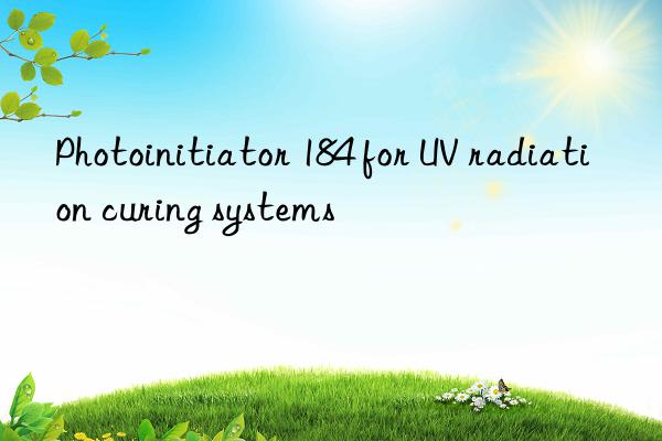 photoinitiator 184 for uv radiation curing systems