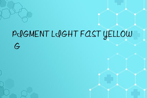 pigment light fast yellow g