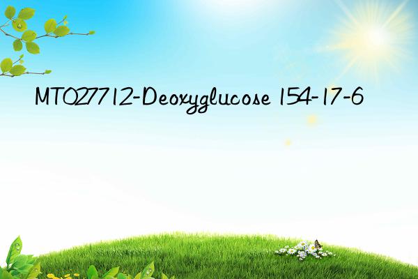 mt027712-deoxyglucose 154-17-6
