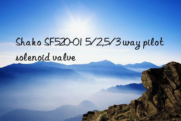 shako sf520-01 5/2,5/3 way pilot solenoid valve