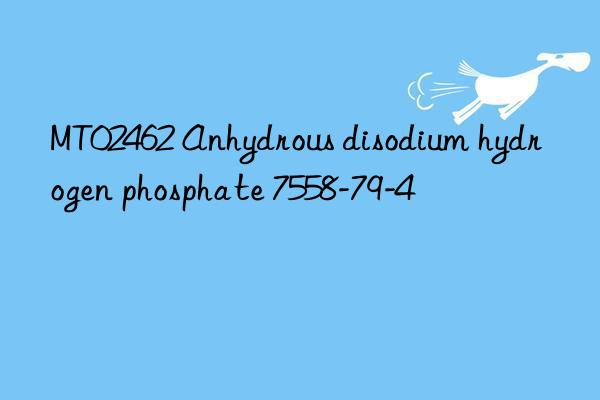 mt02462 anhydrous disodium hydrogen phosphate 7558-79-4