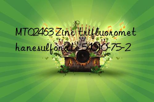 mt02463 zinc trifluoromethanesulfonate 54010-75-2