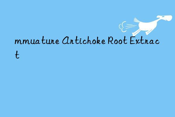 mmuature artichoke root extract