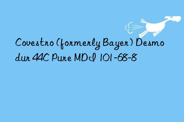  (formerly bayer) desmodur 44c pure mdi 101-68-8