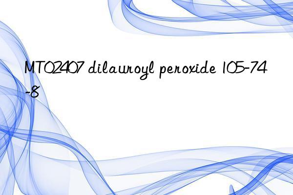 mt02407 dilauroyl peroxide 105-74-8