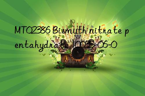 mt02386 bismuth nitrate pentahydrate 10035-06-0