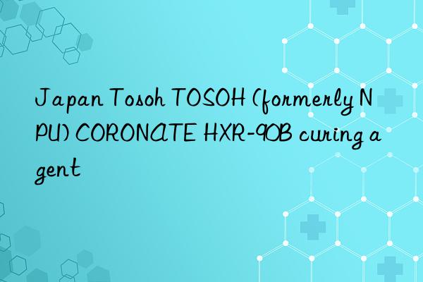 japan   (formerly npu) coronate hxr-90b curing agent