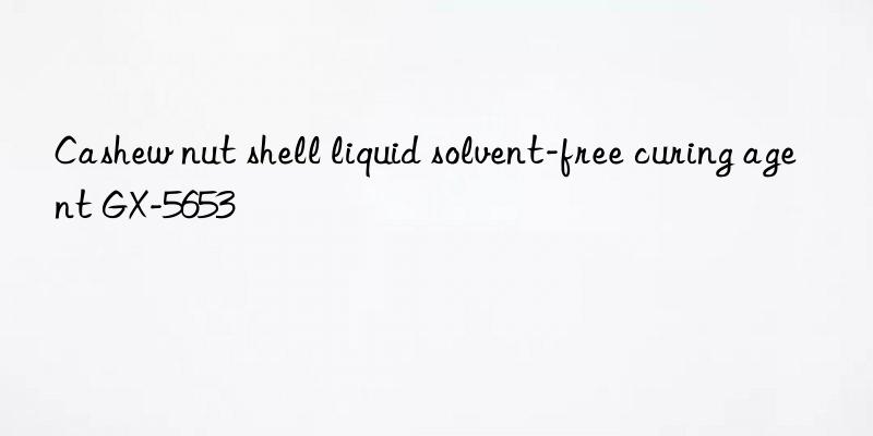 cashew nut shell liquid solvent-free curing agent gx-5653