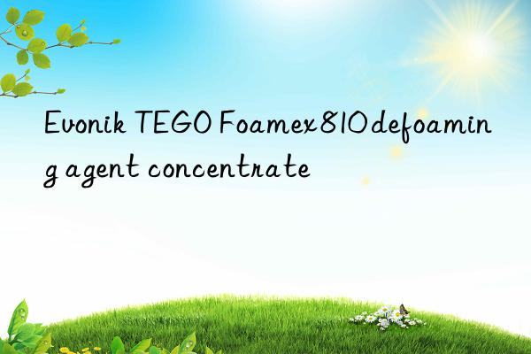  tego foamex 810 defoaming agent concentrate