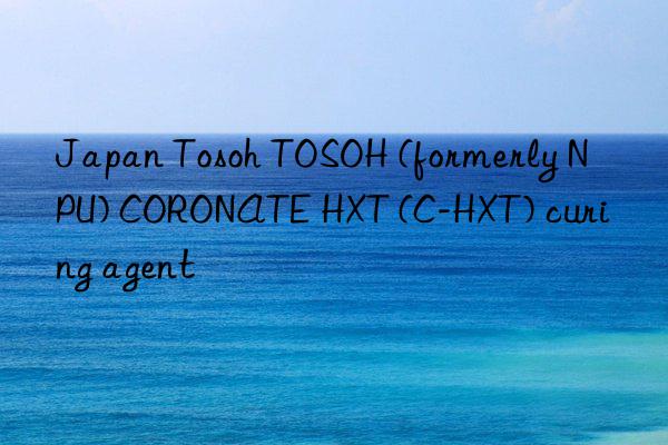 japan   (formerly npu) coronate hxt (c-hxt) curing agent