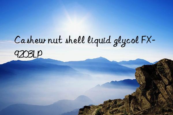 cashew nut shell liquid glycol fx-9203lp
