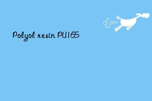 polyol resin pu165
