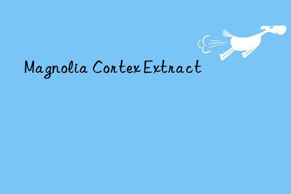 magnolia cortex extract