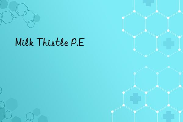 milk thistle p.e