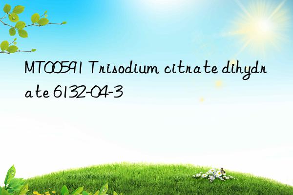 mt00591 trisodium citrate dihydrate 6132-04-3