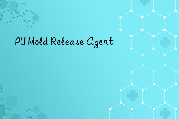pu mold release agent