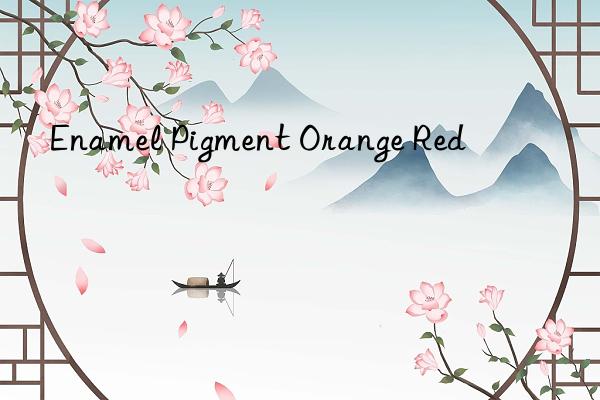 enamel pigment orange red
