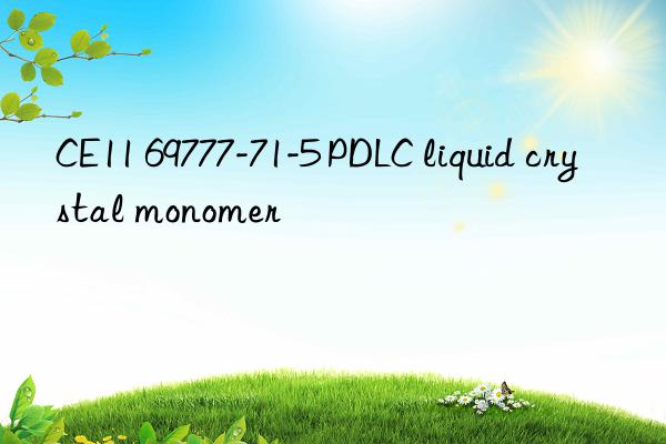 ce11 69777-71-5 pdlc liquid crystal monomer