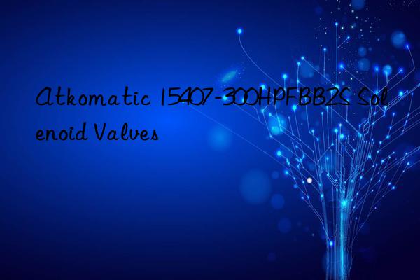 atkomatic 15407-300hpfbb2s solenoid valves