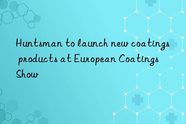  to launch new coatings products at european coatings show