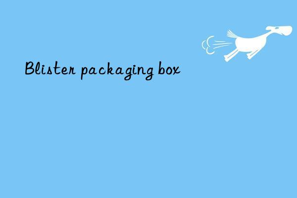 blister packaging box