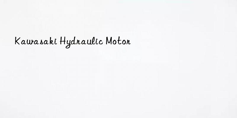 kawasaki hydraulic motor