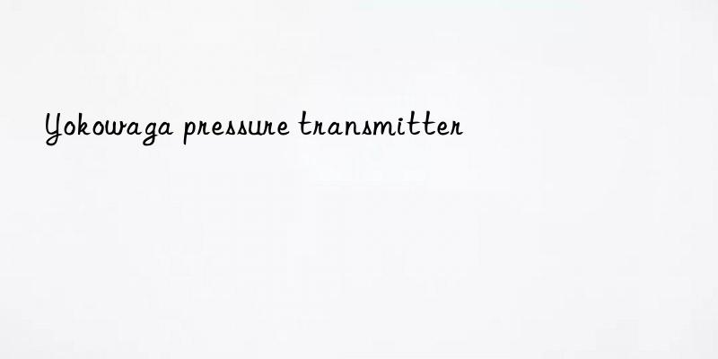 yokowaga pressure transmitter
