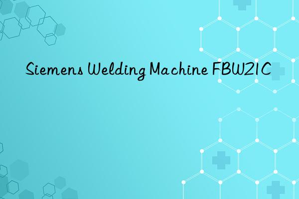 siemens welding machine fbw21c