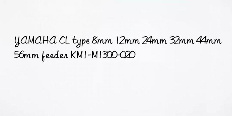 yamaha cl type 8mm 12mm 24mm 32mm 44mm 56mm feeder km1-m1300-020