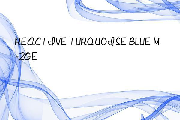 reactive turquoise blue m-2ge