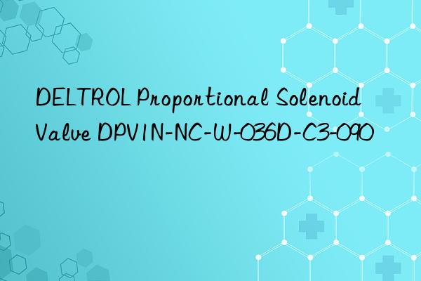 deltrol proportional solenoid valve dpv1n-nc-w-036d-c3-090