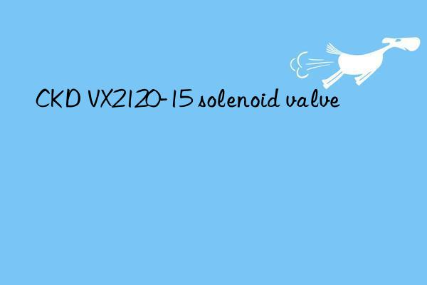 ckd vx2120-15 solenoid valve