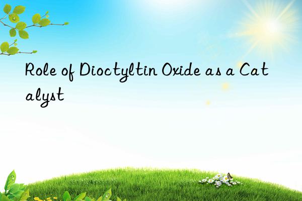 role of dioctyltin oxide as a catalyst