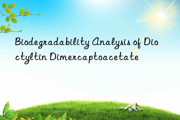 biodegradability analysis of dioctyltin dimercaptoacetate
