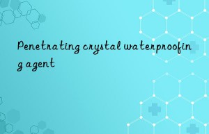 penetrating crystal waterproofing agent
