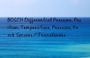bosch differential pressure, position, temperature, pressure, knock sensors / transducers