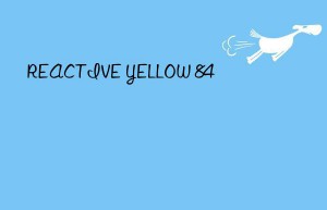 reactive yellow 84