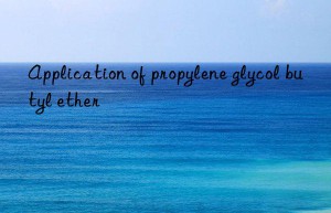 application of propylene glycol butyl ether