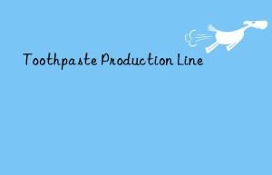 toothpaste production line
