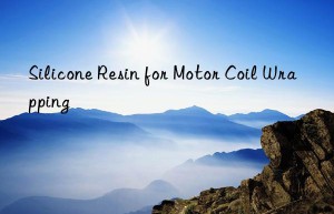 silicone resin for motor coil wrapping