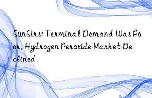 sunsirs: terminal demand was poor, hydrogen peroxide market declined